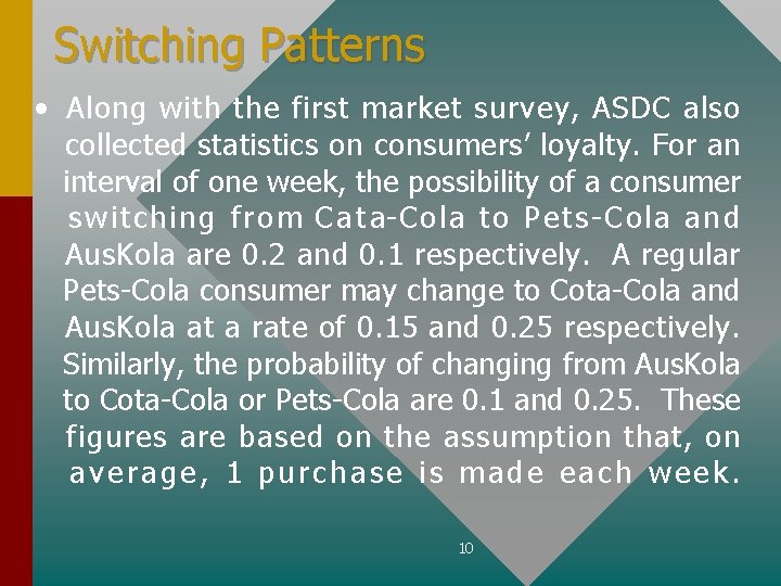 Switching Patterns • Along with the first market survey, ASDC also collected statistics on