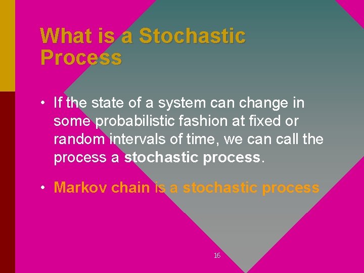 What is a Stochastic Process • If the state of a system can change