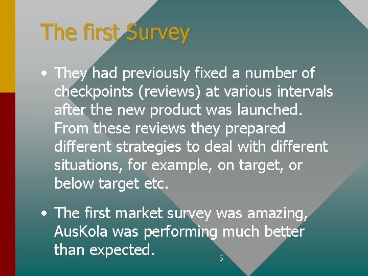 The first Survey • They had previously fixed a number of checkpoints (reviews) at