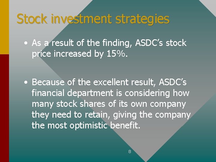 Stock investment strategies • As a result of the finding, ASDC’s stock price increased