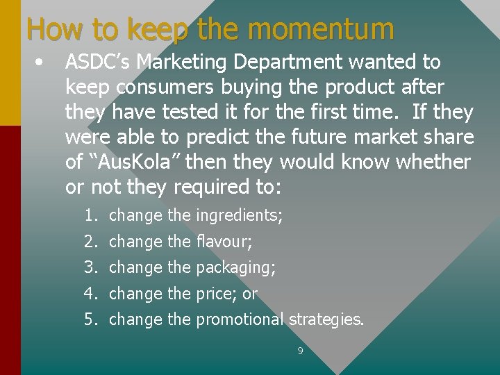 How to keep the momentum • ASDC’s Marketing Department wanted to keep consumers buying