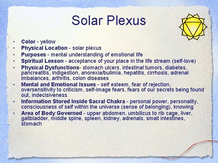 Solar Plexus • • Color - yellow Physical Location - solar plexus Purposes -