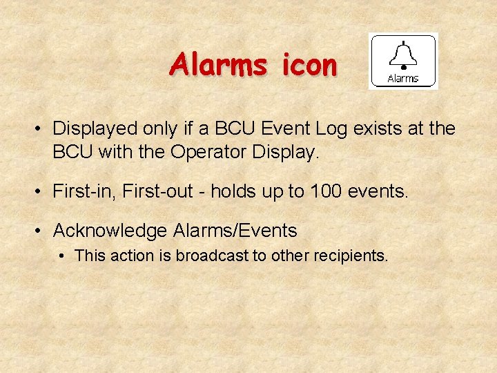Alarms icon • Displayed only if a BCU Event Log exists at the BCU