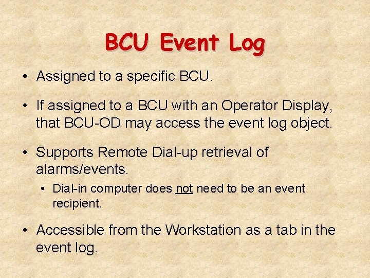 BCU Event Log • Assigned to a specific BCU. • If assigned to a