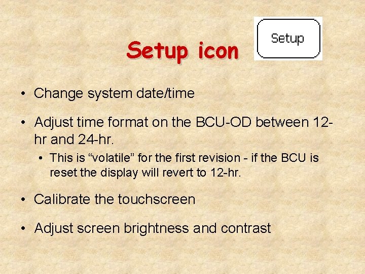 Setup icon • Change system date/time • Adjust time format on the BCU-OD between