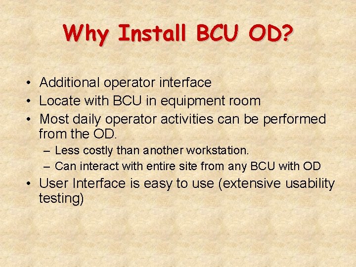 Why Install BCU OD? • Additional operator interface • Locate with BCU in equipment