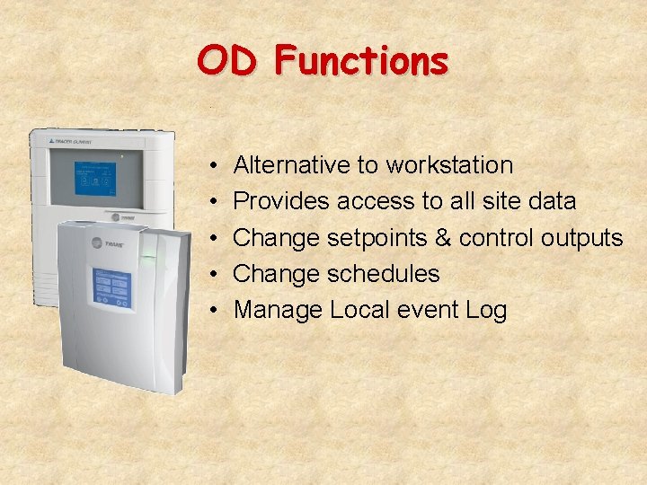 OD Functions • • • Alternative to workstation Provides access to all site data