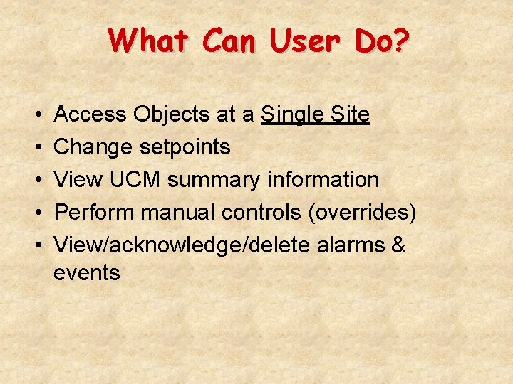 What Can User Do? • • • Access Objects at a Single Site Change