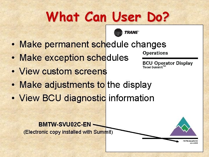 What Can User Do? • • • Make permanent schedule changes Make exception schedules