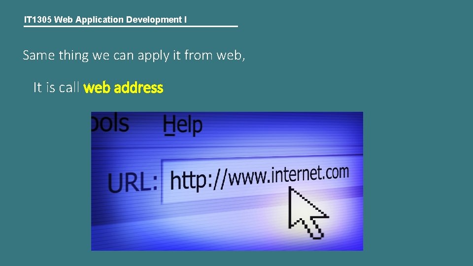 IT 1305 Web Application Development I Same thing we can apply it from web,