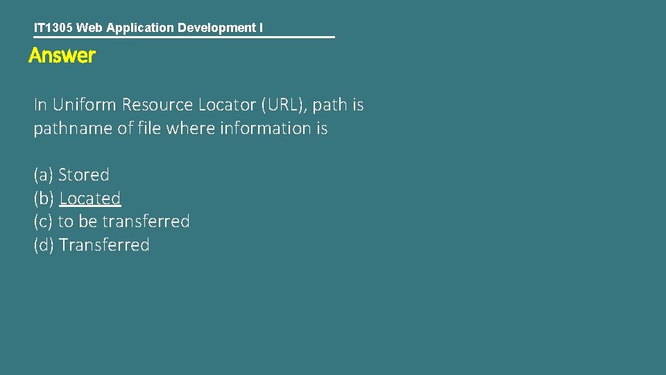 IT 1305 Web Application Development I Answer In Uniform Resource Locator (URL), path is