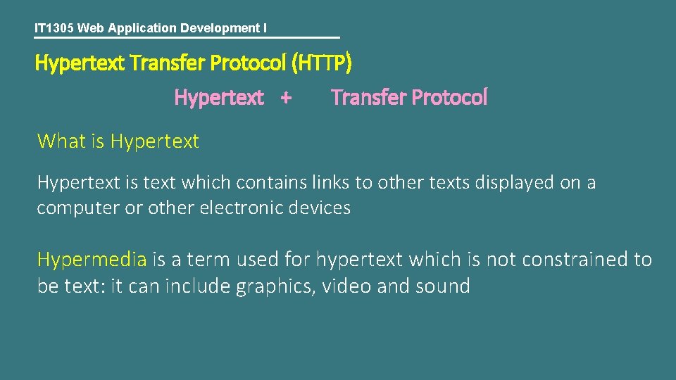 IT 1305 Web Application Development I Hypertext Transfer Protocol (HTTP) Hypertext + Transfer Protocol