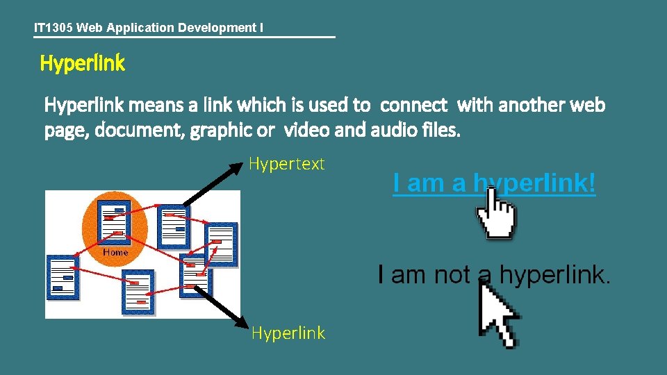 IT 1305 Web Application Development I Hyperlink means a link which is used to