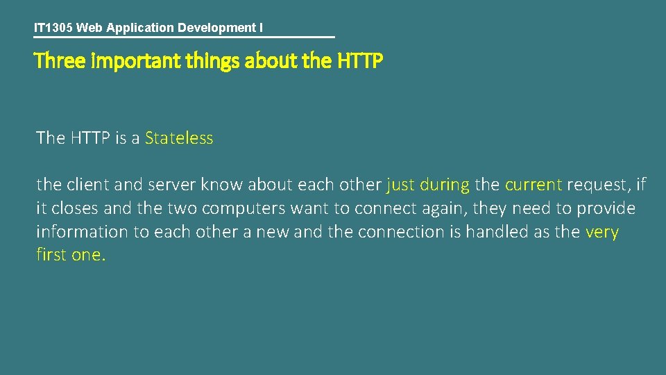 IT 1305 Web Application Development I Three important things about the HTTP The HTTP