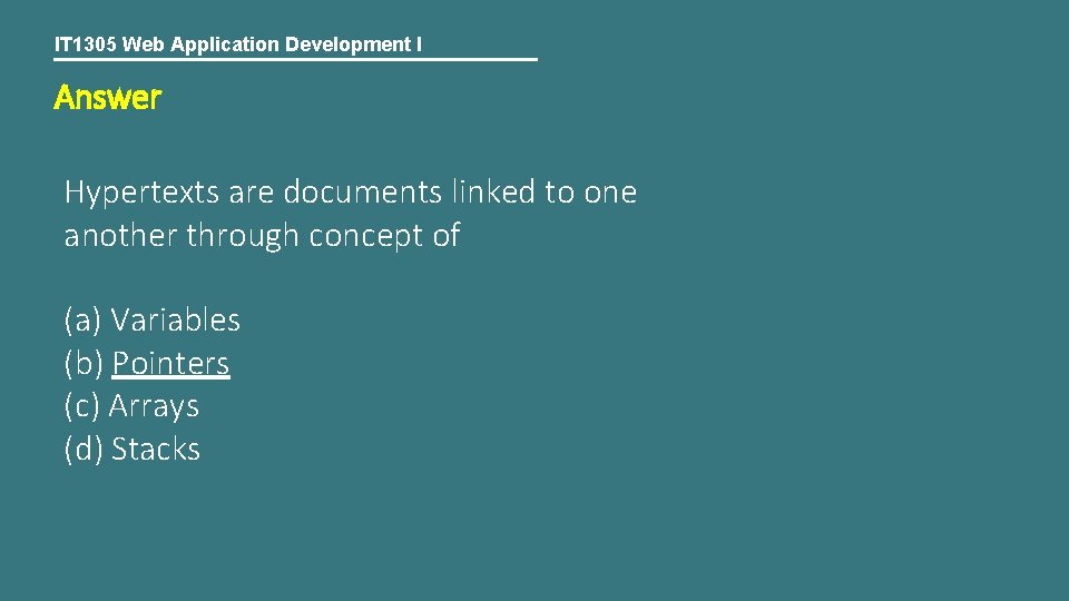 IT 1305 Web Application Development I Answer Hypertexts are documents linked to one another