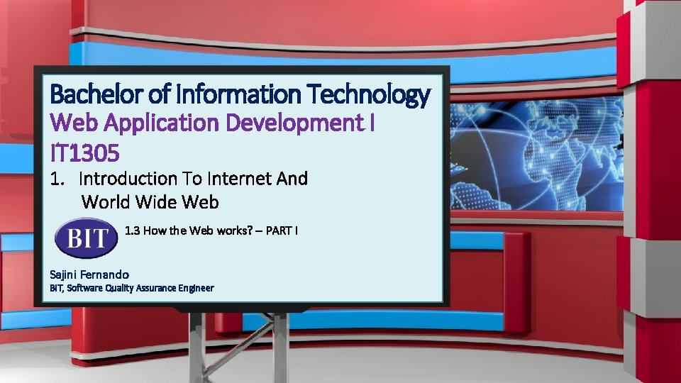 IT 1305 Web Application Development I Bachelor of Information Technology Web Application Development I