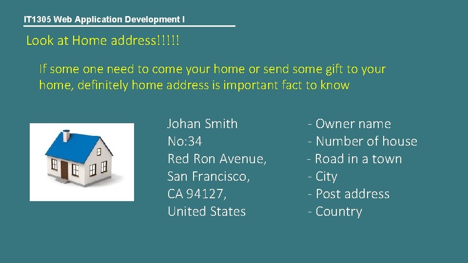 IT 1305 Web Application Development I Look at Home address!!!!! If some one need