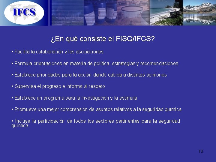 ¿En qué consiste el FISQ/IFCS? • Facilita la colaboración y las asociaciones • Formula