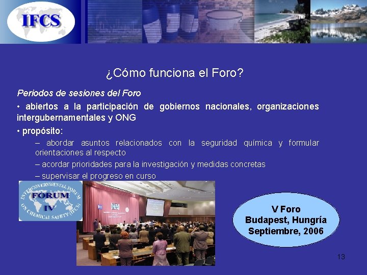 ¿Cómo funciona el Foro? Periodos de sesiones del Foro • abiertos a la participación