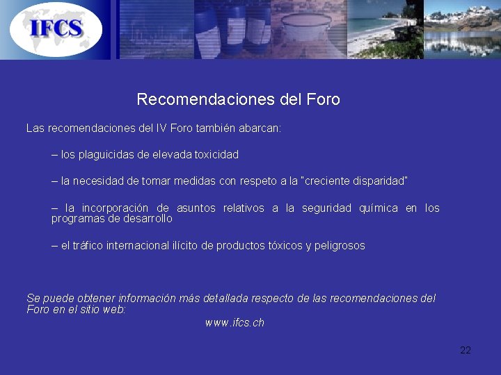 Recomendaciones del Foro Las recomendaciones del IV Foro también abarcan: – los plaguicidas de