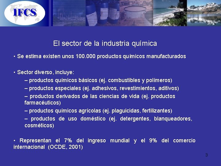 El sector de la industria química • Se estima existen unos 100. 000 productos