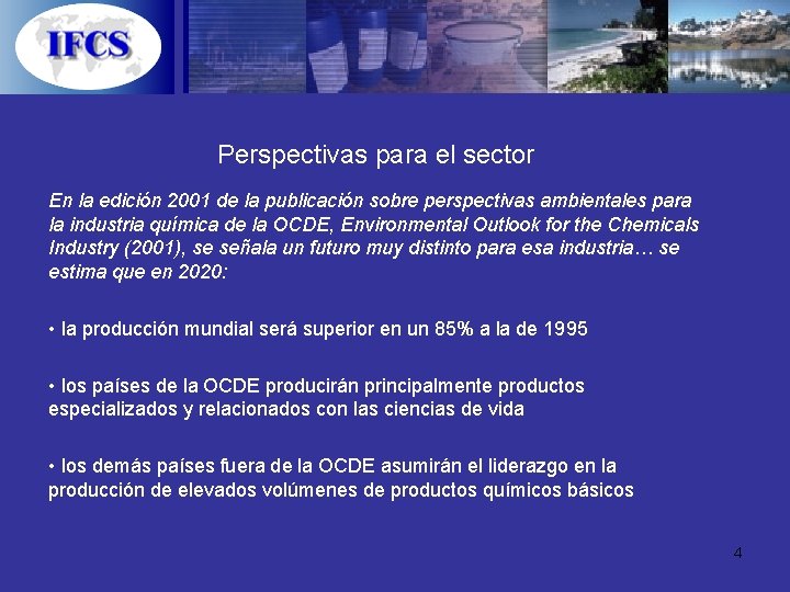 Perspectivas para el sector En la edición 2001 de la publicación sobre perspectivas ambientales