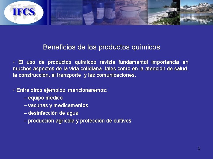 Beneficios de los productos químicos • El uso de productos químicos reviste fundamental importancia