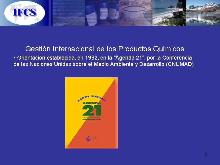 Gestión Internacional de los Productos Químicos • Orientación establecida, en 1992, en la “Agenda