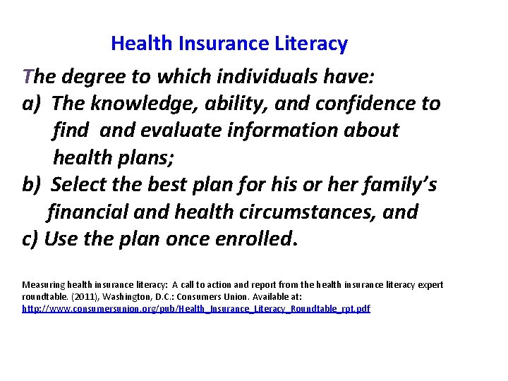  Health Insurance Literacy The degree to which individuals have: a) The knowledge, ability,