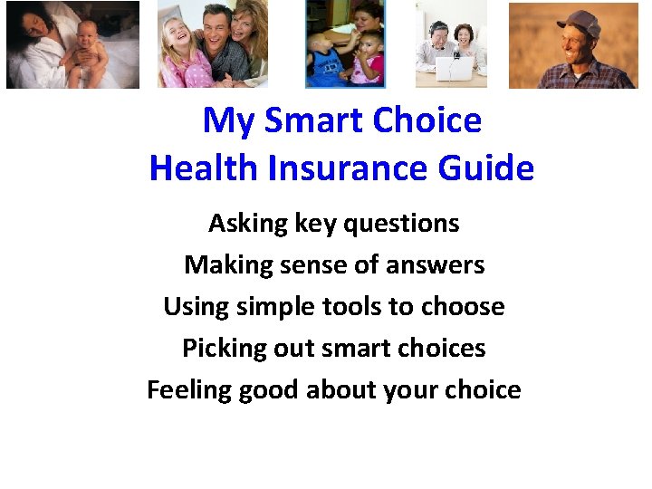 My Smart Choice Health Insurance Guide Asking key questions Making sense of answers Using