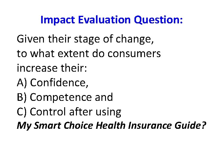 Impact Evaluation Question: Given their stage of change, to what extent do consumers increase