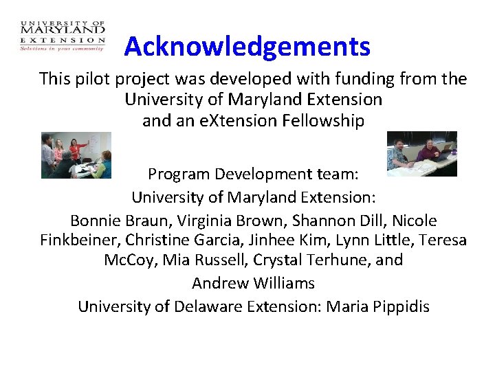 Acknowledgements This pilot project was developed with funding from the University of Maryland Extension