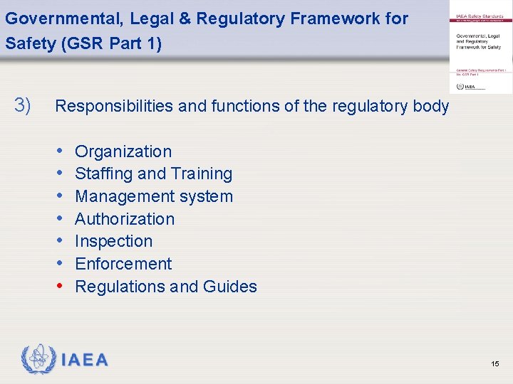 Governmental, Legal & Regulatory Framework for Safety (GSR Part 1) 3) Responsibilities and functions