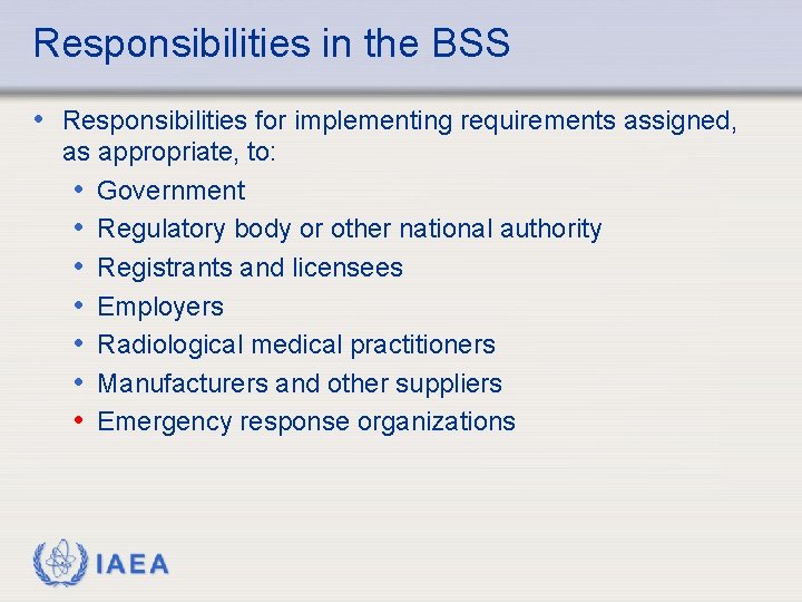 Responsibilities in the BSS • Responsibilities for implementing requirements assigned, as appropriate, to: •