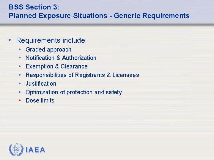 BSS Section 3: Planned Exposure Situations - Generic Requirements • Requirements include: • •