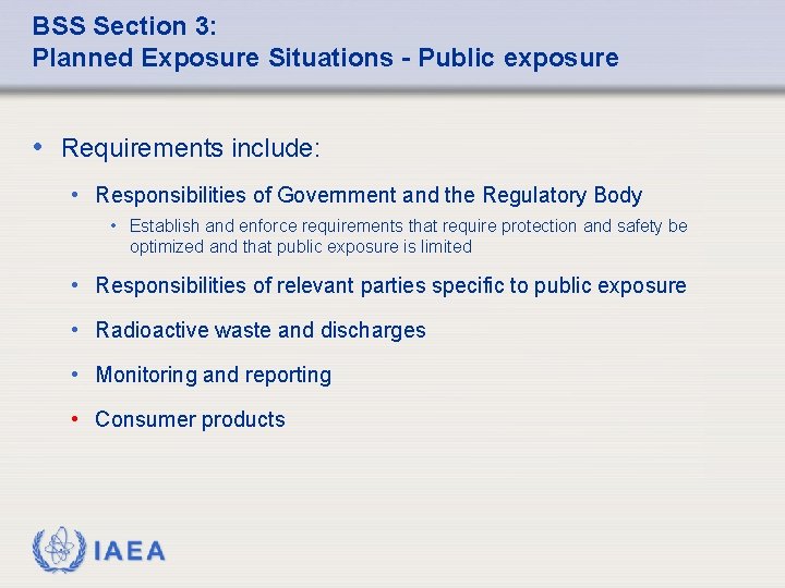 BSS Section 3: Planned Exposure Situations - Public exposure • Requirements include: • Responsibilities