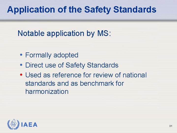 Application of the Safety Standards Notable application by MS: • Formally adopted • Direct