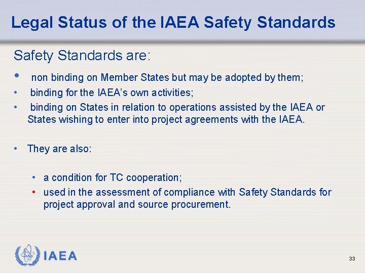 Legal Status of the IAEA Safety Standards are: • • • non binding on