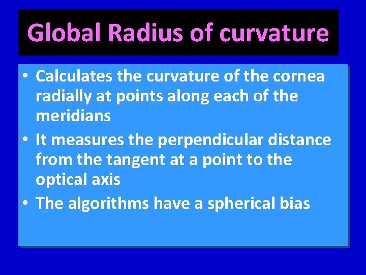Global Radius of curvature • Calculates the curvature of the cornea radially at points