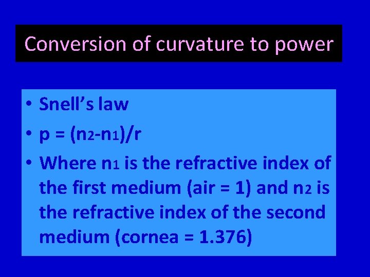 Conversion of curvature to power • Snell’s law • p = (n 2 -n