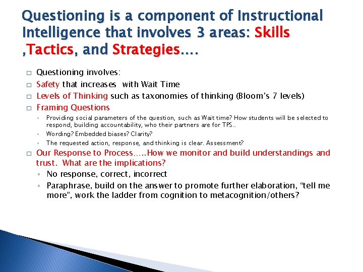 Questioning is a component of Instructional Intelligence that involves 3 areas: Skills , Tactics,