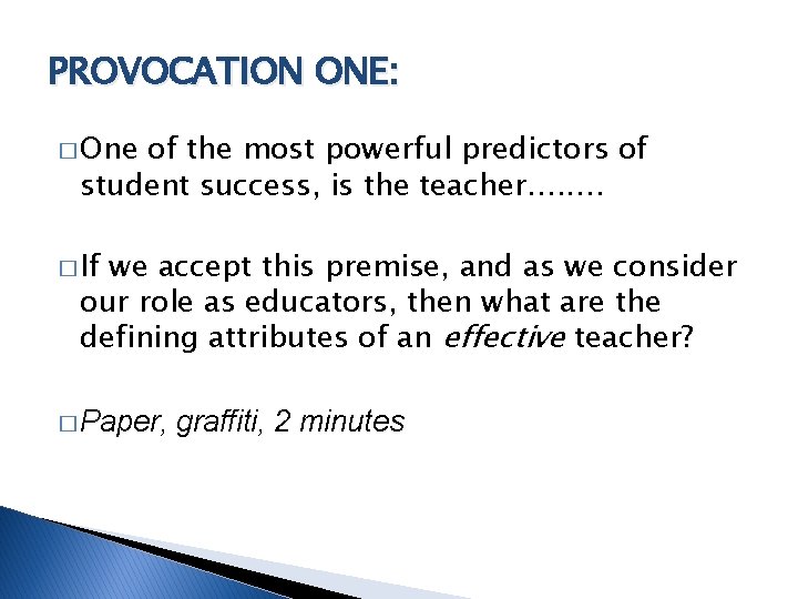 PROVOCATION ONE: � One of the most powerful predictors of student success, is the