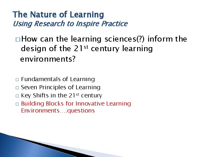 The Nature of Learning Using Research to Inspire Practice � How can the learning