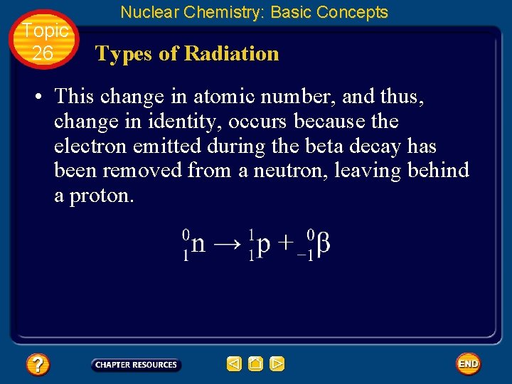 Topic 26 Nuclear Chemistry: Basic Concepts Types of Radiation • This change in atomic