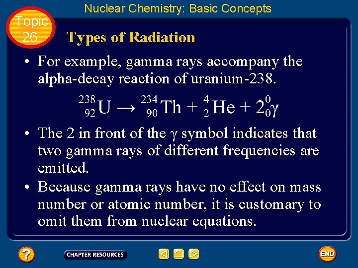 Topic 26 Nuclear Chemistry: Basic Concepts Types of Radiation • For example, gamma rays