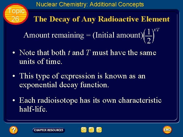 Topic 26 Nuclear Chemistry: Additional Concepts The Decay of Any Radioactive Element • Note