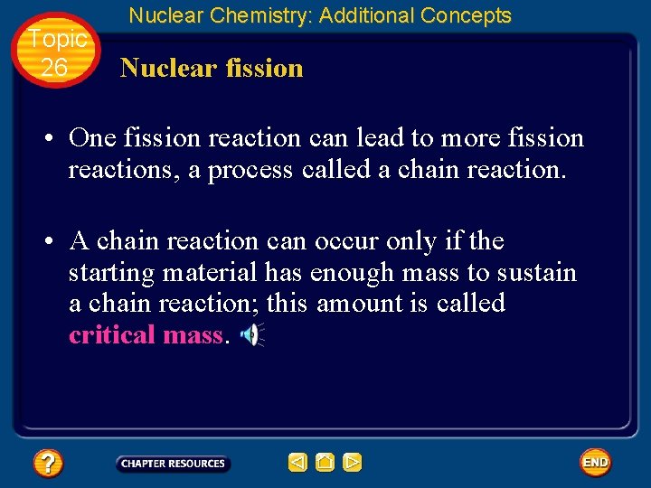 Topic 26 Nuclear Chemistry: Additional Concepts Nuclear fission • One fission reaction can lead