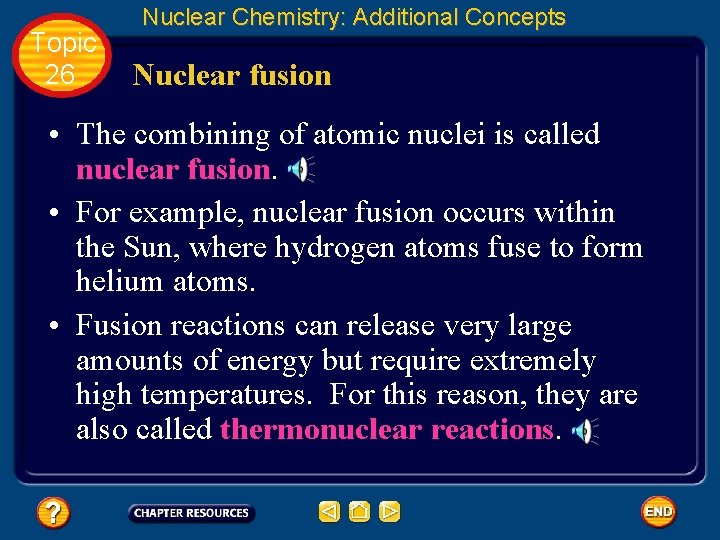 Topic 26 Nuclear Chemistry: Additional Concepts Nuclear fusion • The combining of atomic nuclei