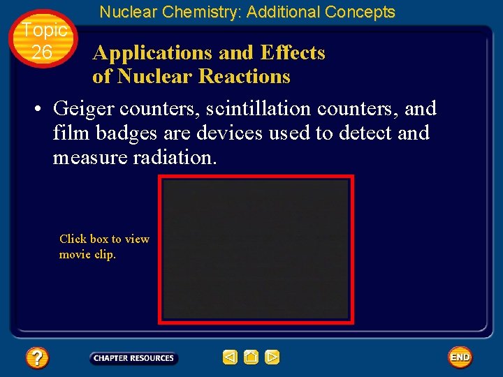 Topic 26 Nuclear Chemistry: Additional Concepts Applications and Effects of Nuclear Reactions • Geiger