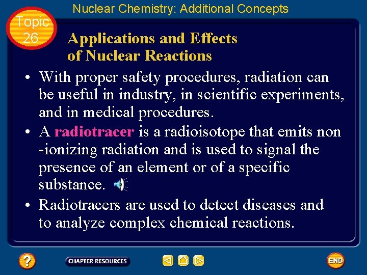 Topic 26 Nuclear Chemistry: Additional Concepts Applications and Effects of Nuclear Reactions • With